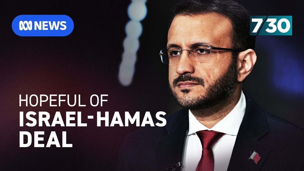 Qatar ‘remains hopeful’ of deal between Israel and Hamas | 7.30