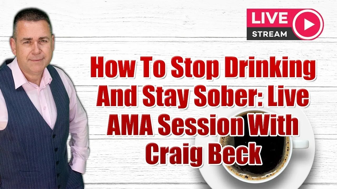 How To Stop Drinking And Stay Sober: Live AMA Session With Craig Beck