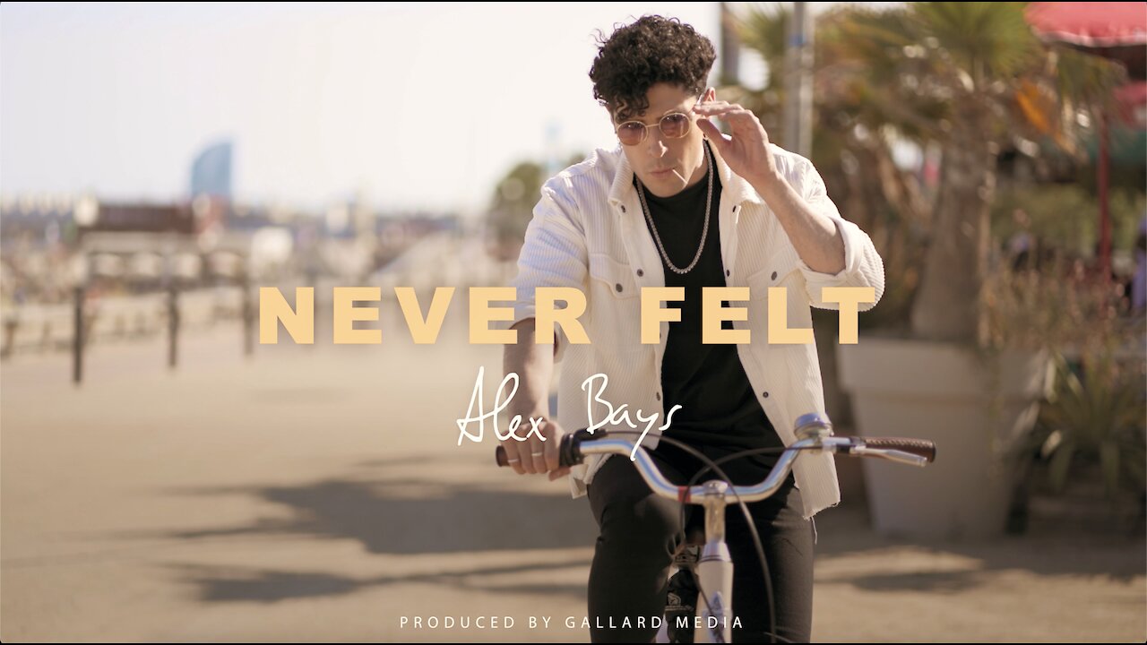 Alex Bays - Never Felt (Music Video)