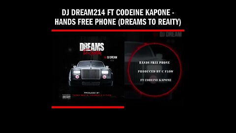 Dj Dream214 ft Codeine Kapone - Hands Free Phone (Dreams To Reaity)