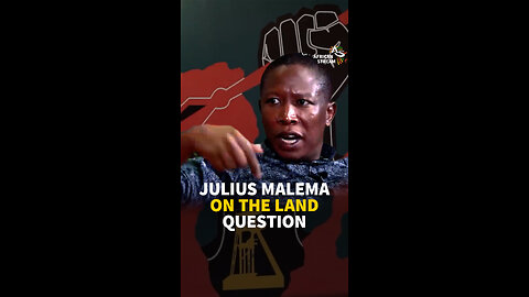 JULIUS MALEMA ON THE LAND QUESTION