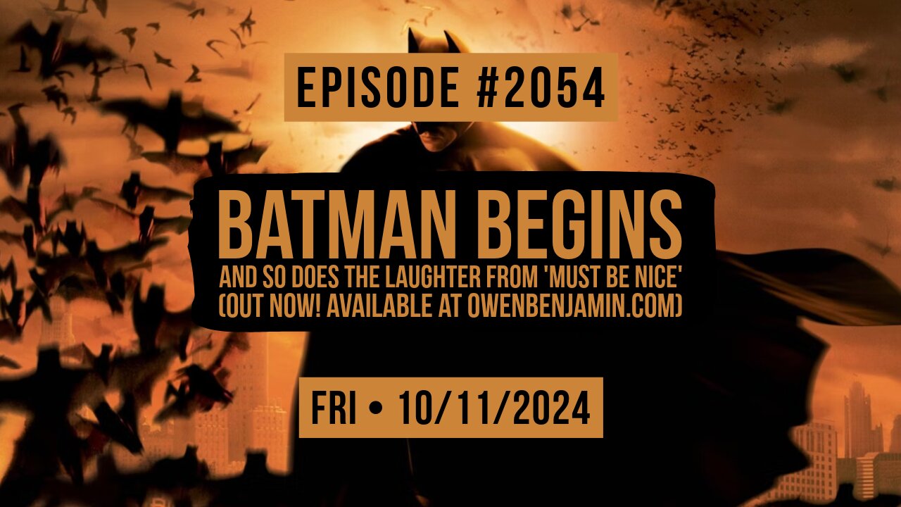 Owen Benjamin | #2054 Batman Begins And So Does The Laughter From 'Must Be Nice' (Out Now! Available At OwenBenjamin.com)