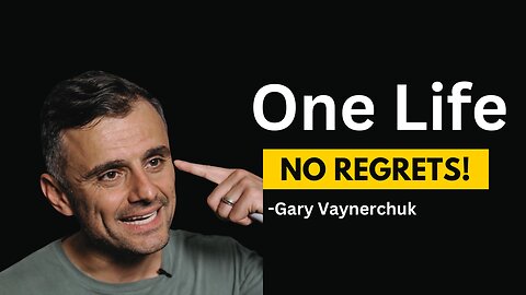 One Life, No Regrets! - GaryVee