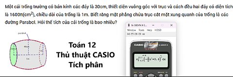 Toán 12: CASIO: Một cái trống trường có bán kính các đáy là 30cm, thiết diện vuông góc với trục