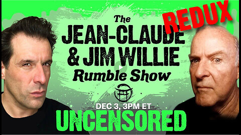 UNCENSORED- THE JIM WILLIE & JEAN-CLAUDE SHOW! DEC3