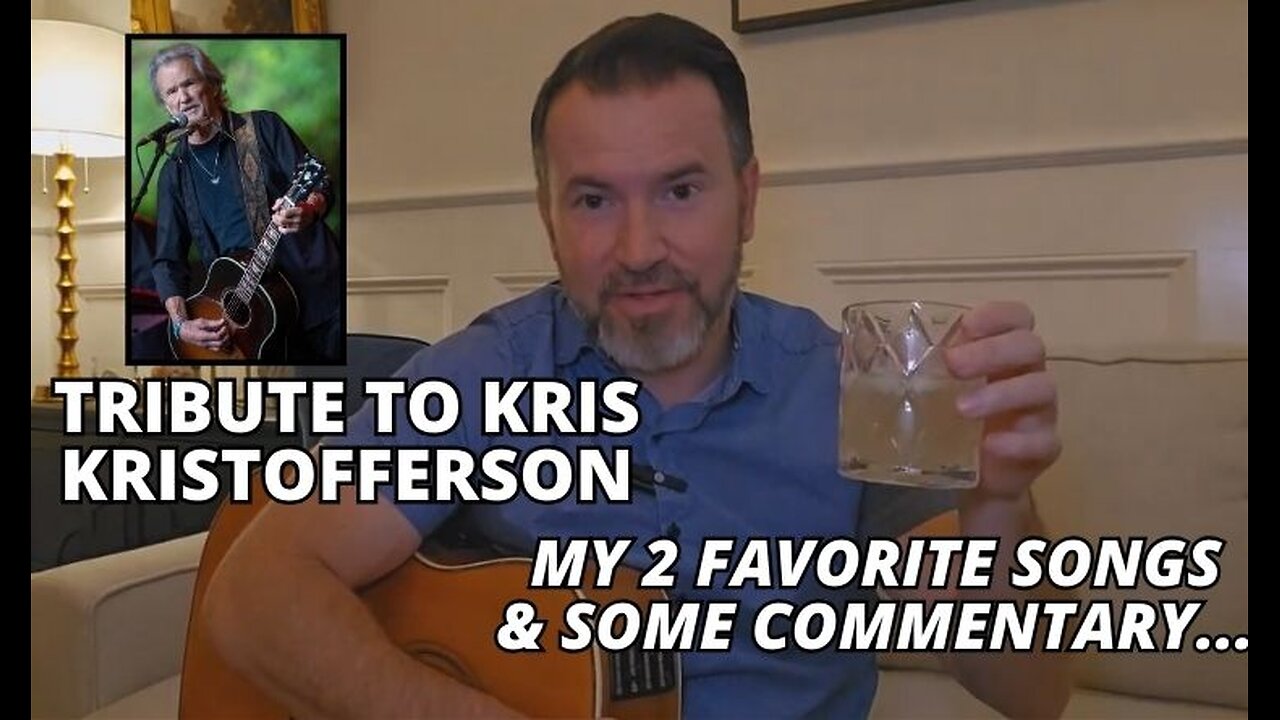 Tribute to Kris Kristofferson. My 2 favorite songs & some commentary...