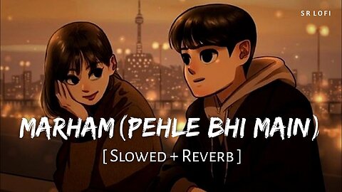 Pehle Bhi Main (Slowed + Reverb) | Vishal Mishra | Animal | SR Lofi