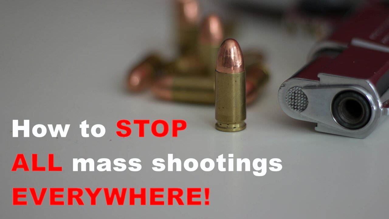 How to Stop all Mass Shootings