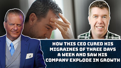 How CEO Cured His Migraines of Three Days a Week & Saw His Company Explode in Growth