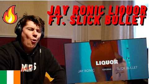 IRISH REACTION JAY RONIC LIQUOR FT. SLICK BULLET!! ANOTHER BANGER!!