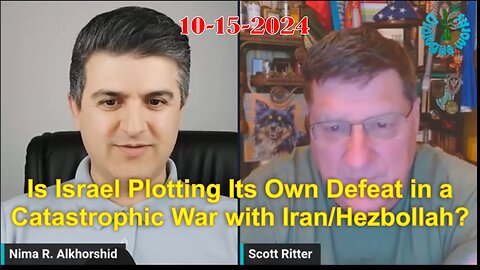 Scott Ritter: Is Israel Plotting Its Own Defeat in a Catastrophic War with Iran/Hezbollah?-10/15/24