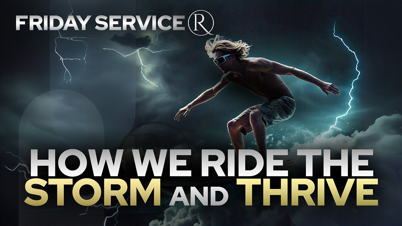 How We Ride The Storm and Thrive • Friday Service