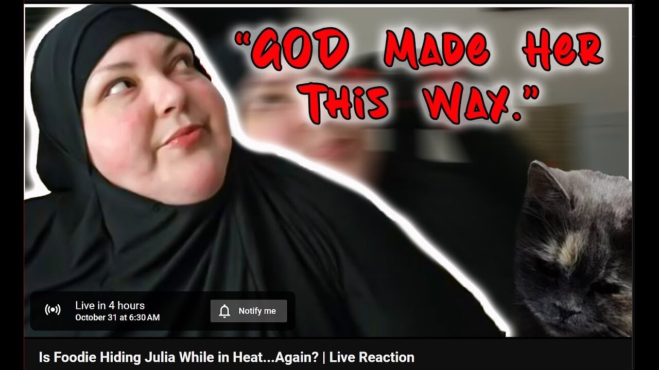 10-31-2024 The YouTube Underground "Is Foodie Hiding Julia While in Heat...Again?" w/ live chat (starts at 4:05:00)