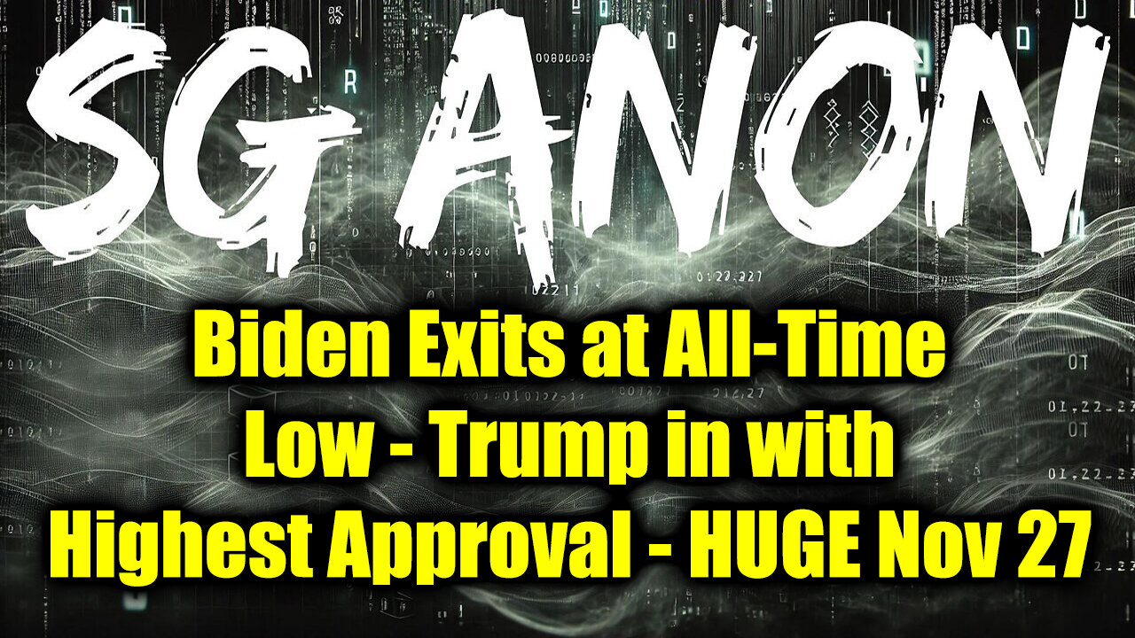 SG Anon HUGE Nov 27 - Biden Exits at All-Time Low, Trump in with Highest Approval