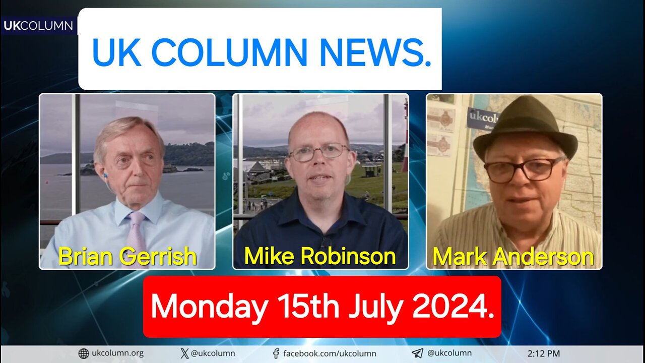 UK Column News - Monday 15th July 2024.