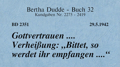 BD 2351 - GOTTVERTRAUEN .... VERHEISSUNG: "BITTET, SO WERDET IHR EMPFANGEN ...."