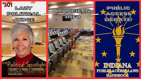 #301 | Lazy Political Judge - Muncie, IN Info - Public Access Debate! | The Political Spotlight