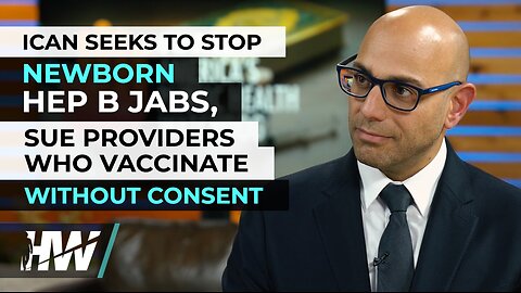 ATTY Aaron Siri (ICAN) SEEKS TO STOP NEWBORN HEP B JABS, SUE PROVIDERS WHO VACCINATE WITHOUT CONSENT