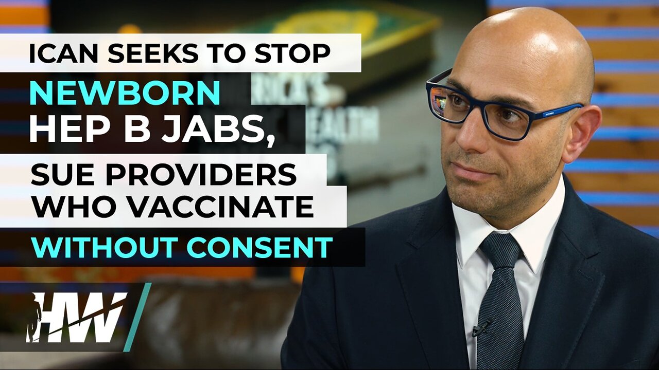 ATTY Aaron Siri (ICAN) SEEKS TO STOP NEWBORN HEP B JABS, SUE PROVIDERS WHO VACCINATE WITHOUT CONSENT