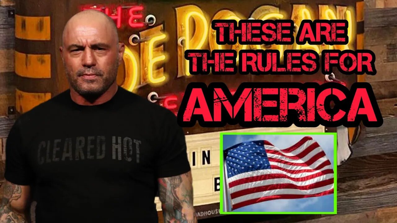 Joe Rogan "These Are The F***in Rules For America"