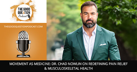 💪 Movement As Medicine: Dr. Chad Nowlin On Pain Relief & Musculoskeletal Health 🌿✨