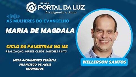 As Mulheres do Evangelho - Maria de Magdala, com Wellerson Santos
