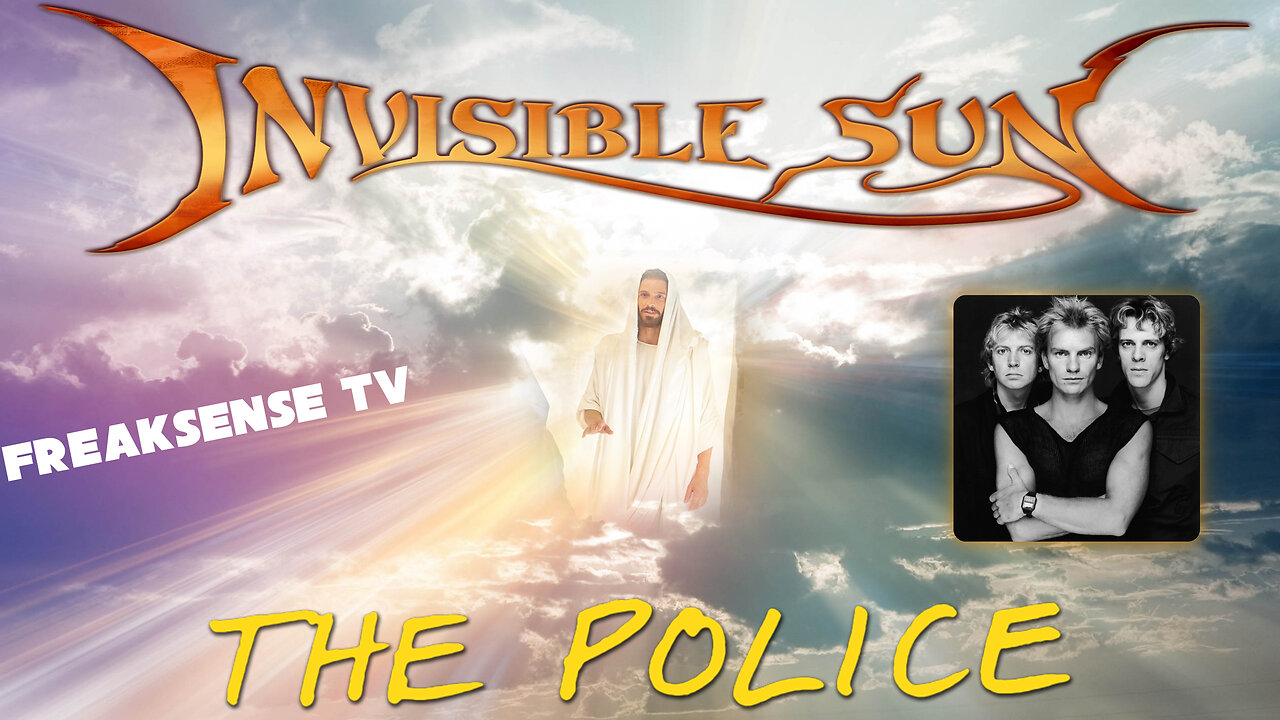 Invisible SON by The Police ~ A Song about Hope & Faith thru the Spirit of Christ