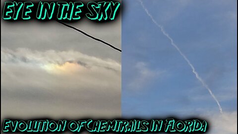 EYE IN THE SKY - Evolution of Chemtrails in Florida