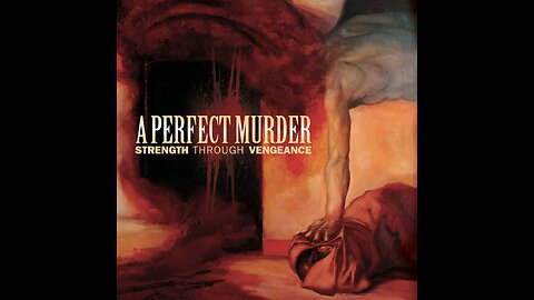 A Perfect Murder - Strength Through Vengeance