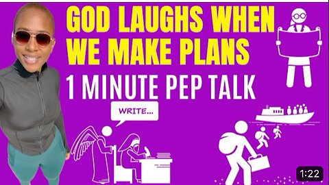 God laughs when we make plans!(1 minute pep talk)