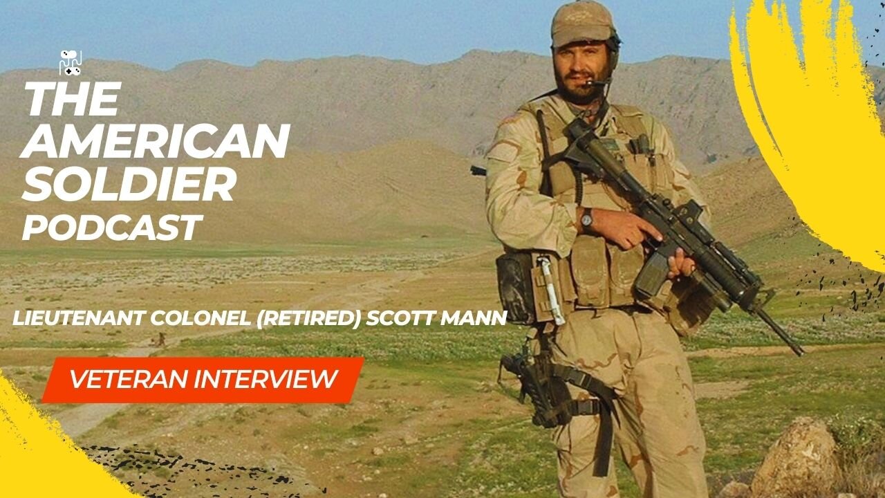 The American Soldier Podcast - Interview | Veteran with Lieutenant Colonel Scott Mann