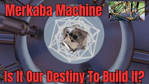 Merkaba Machine "Is It Our Destiny To Build It?"