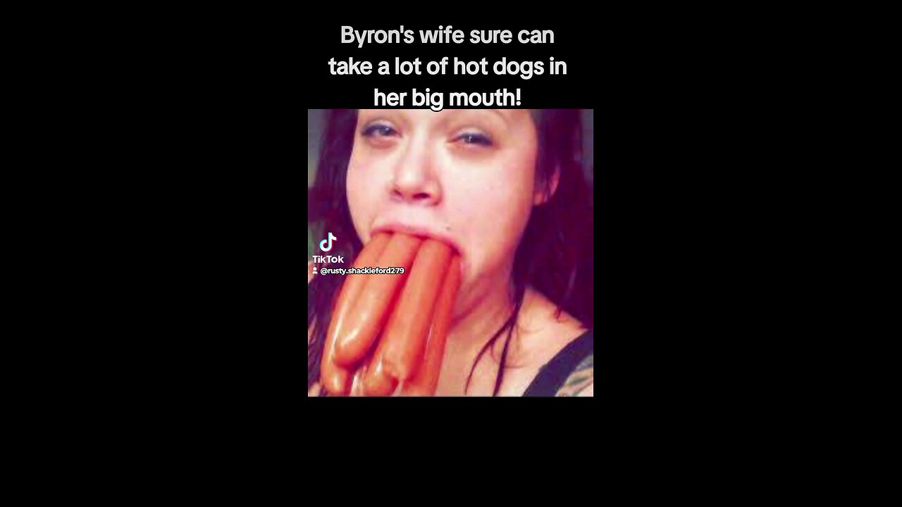 Byron's fat mouth wife!