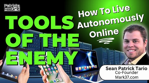 Tools Of The Enemy: How to Live Autonomously Online | Sean Patrick Tario