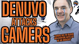 Anti Gamer Organization Denuvo ATTACKS GAMERS | Claims Its PLAYERS FAULT They Are HATED