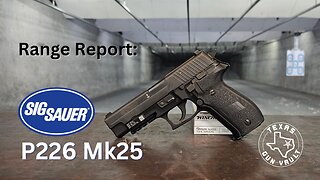 Range Report: Sig Sauer P226 Mk25 (The Navy Seal's Pistol)