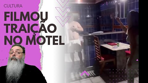 INFLUENCER descobre NAMORADO no MOTEL com OUTRA, GRAVA e PUBLICA o FLAGRA, mas e o DIREITO à IMAGEM?