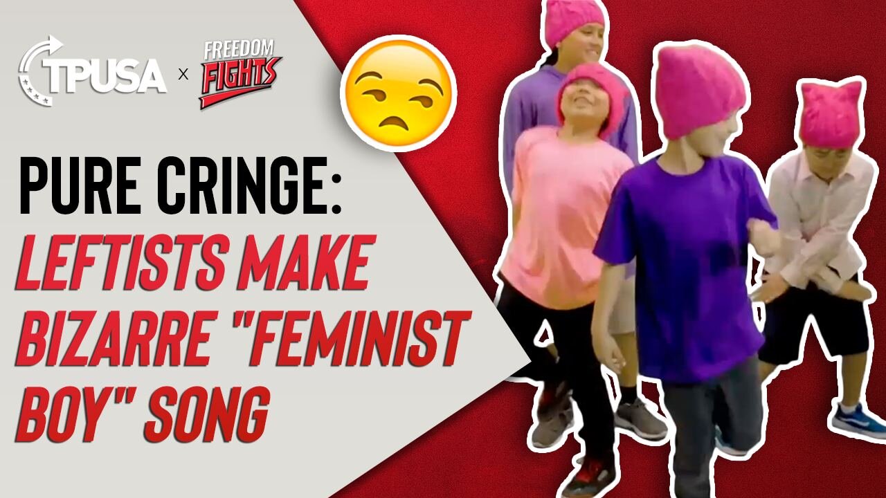 Pure Cringe: Leftists Make Bizarre "Feminist Boy" Song