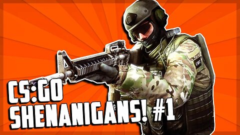 CS:GO Shenanigans! #1 - CS:GO Funny Moments