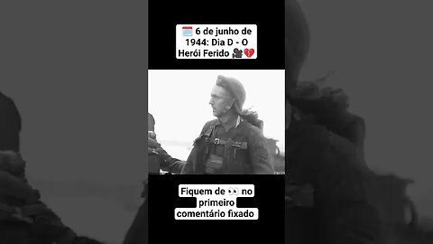 🗓️ 6 de junho de 1944: Dia D - O Herói Ferido 🎥💔 #war #ww2 #guerra