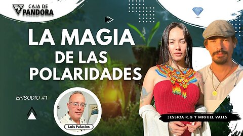 LA MAGIA DE LAS POLARIDADES con Miguel Valls y Jessica R.G.