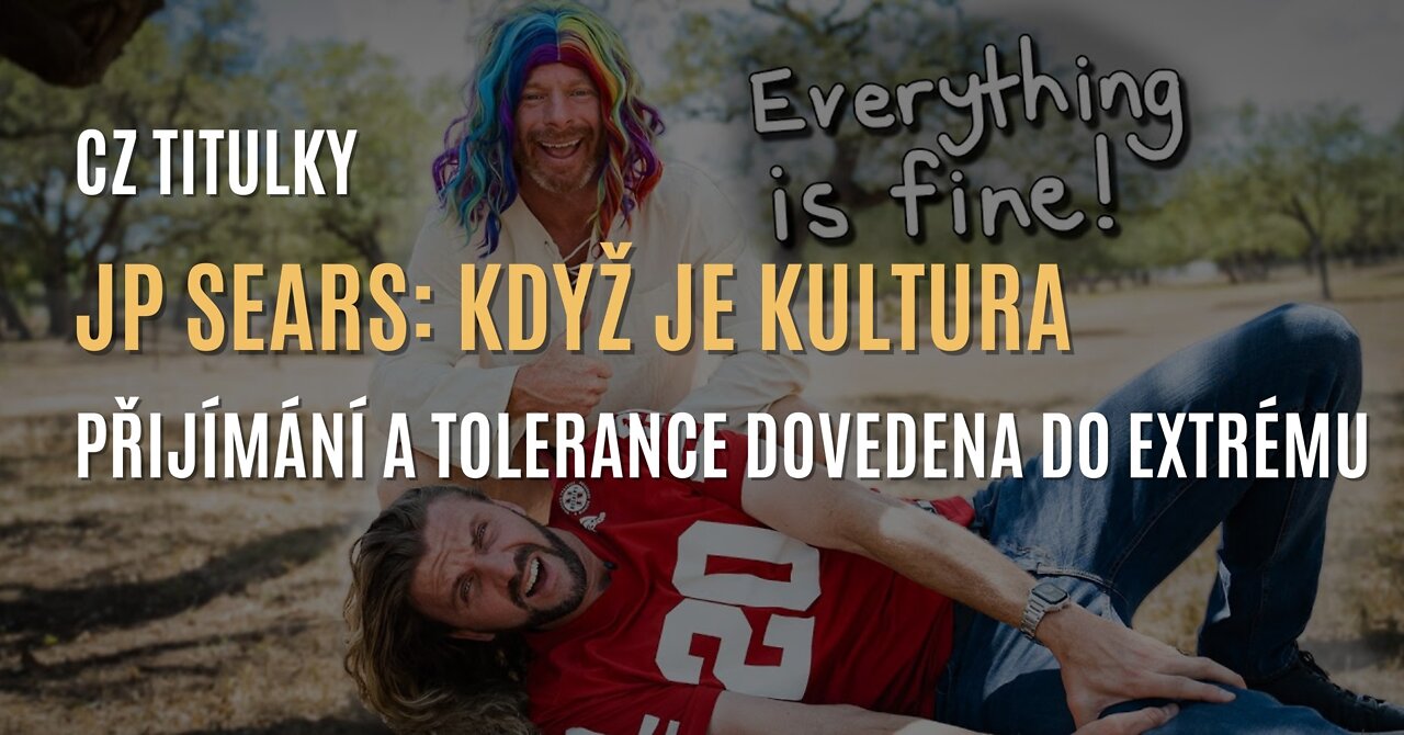 JP Sears: Když je kultura přijímání a tolerance dovedena do extrému (CZ TITULKY)