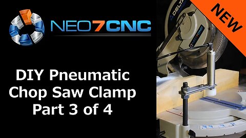 DIY Pneumatic Saw Clamp - Part 3 - Neo7CNC.com