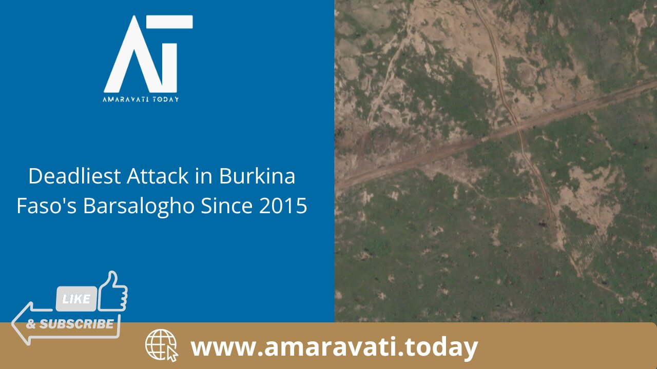 Deadliest Attack in Burkina Faso's Barsalogho Since 2015 | Amaravati Today