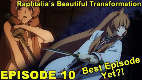 Raphtalia's Beautiful Transformation! - The Rising of the Shield Hero 2 - Episode 10 Impressions!