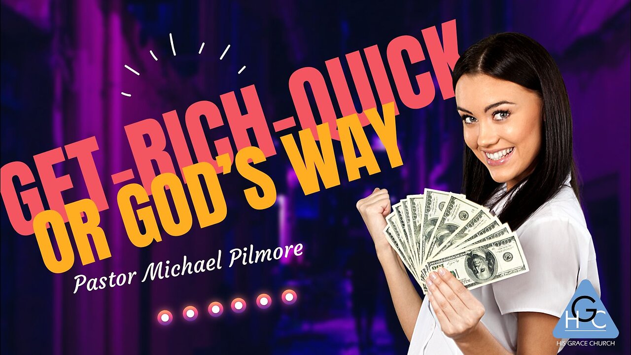 Get-Rich-Quick or God’s Way/The Good Life Pt.24