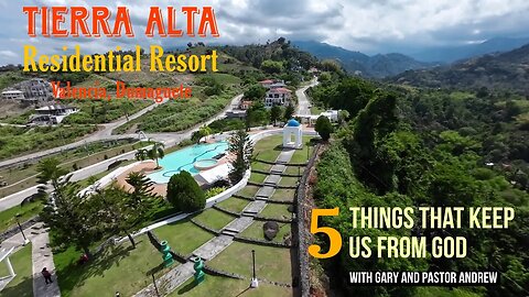 Tierra Alta Residential Resort | 5 Things that separate us from God.