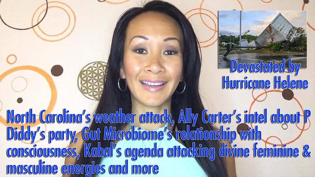 North Carolina’s weather attack, Ally Carter’s intel about P Diddy’s party, Gut Microbiome's relationship with consciousness, Kabal's agenda attacking divine feminine & masculine energies and more.