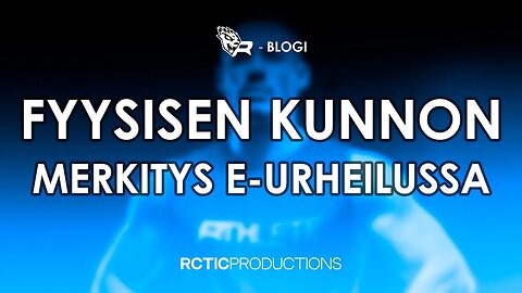 FYYSISEN KUNNON MERKITYS E-URHEILUSSA | R-BLOGI