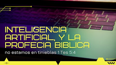 IA, Metaverso, Cambios Climáticos y la Profecia Biblica